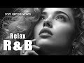 【R&amp;B Relax 72】Cozy music / Chill / 作業用 / Ballad / リラックス / Coffee