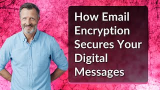 How Email Encryption Secures Your Digital Messages