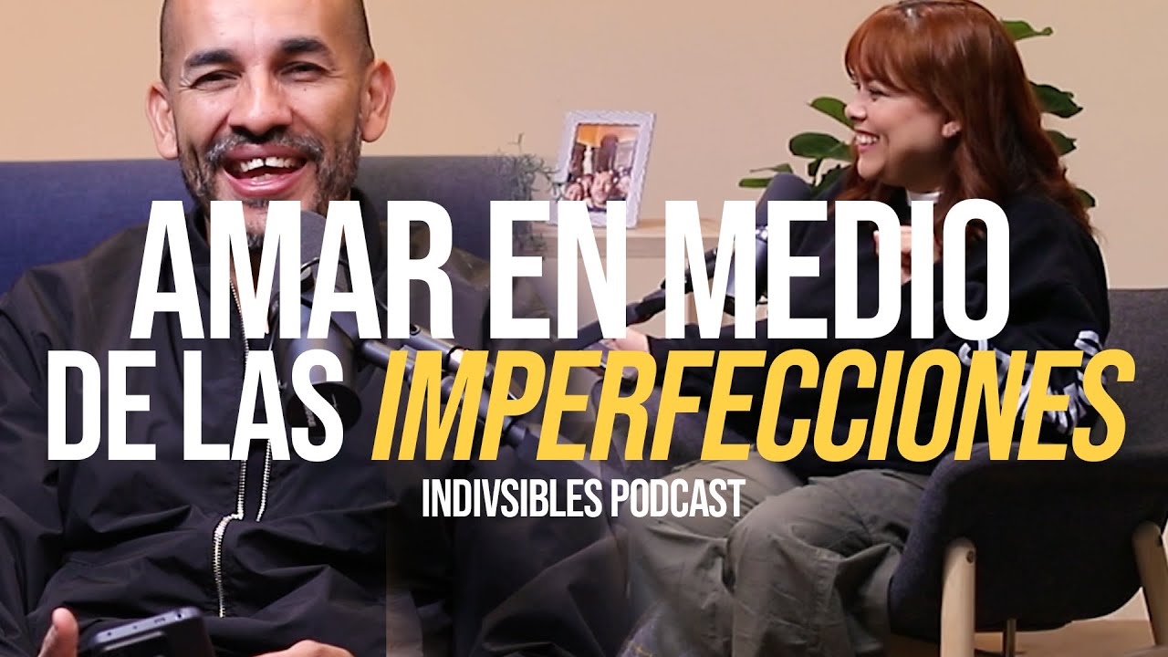 EP130 Amar en Medio de las Imperfecciones | Indivisibles con Daniel y Cynthia Osuna