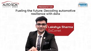 Fueling the future: Decoding automotive resilience with data | GoComet | Auto SCM Summit 2023