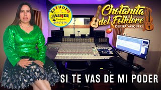 Chotanita Del Folklore Si Te Vas De Mi Poder Primicia 2023