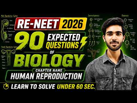ReNEET 2026 BIOLOGY🔥 Human reproduction : MOST Expected 90 Questions || Hemant sir