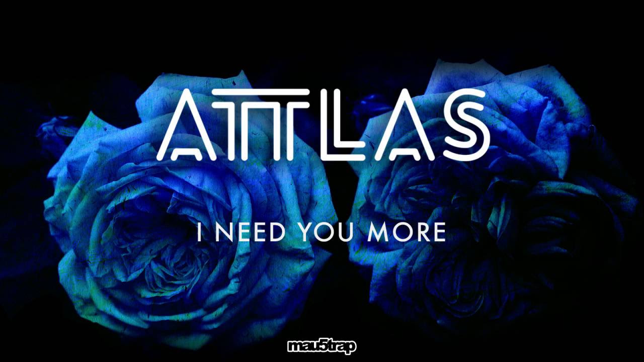 ATTLAS - I Need You More