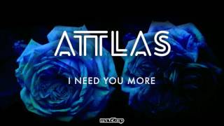 ATTLAS - I Need You More