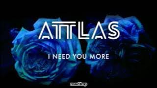 ATTLAS - I Need You More