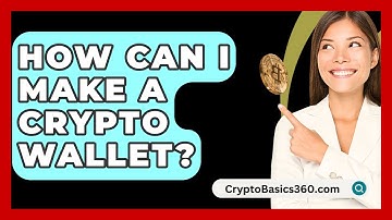 How Can I Make A Crypto Wallet? - CryptoBasics360.com