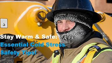 Master Cold Stress &hypothermia: Top Safety Tips to Keep You Warm and Well!