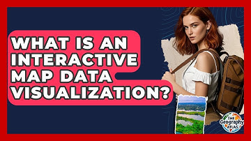 What Is An Interactive Map Data Visualization? - The Geography Atlas