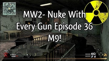 MW2: Nuke With Every Gun In 2020 Episode 36- M9!