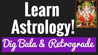 Beginners Astrology. Basics 7. DIGBALA/ RETROGRADE PLANETS & CRITICAL DEGREES