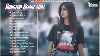 Nonstop Khmer Remix 2021 ♪ EDM Khmer Remix 2021 ♪ Nhạc Khmer Remix 2021 ♪ Nhạc Khmer Hot Tik Tok #4