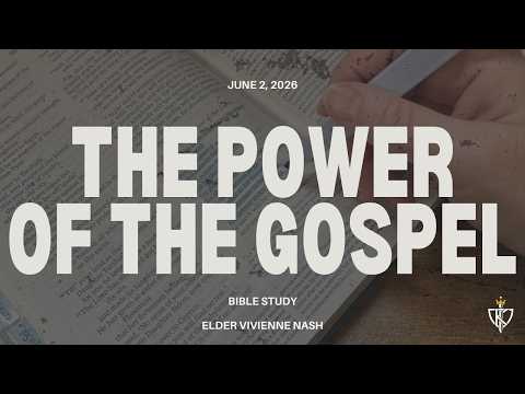Elder Vivienne Nash | The Power Of The Gospel Pt.1 | June 2 | The Year of Establishment