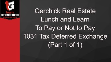 Lunch and Learn 1031 Tax Deferred Exchange (Part 1 of 3)