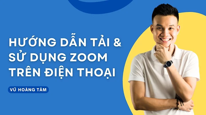 Hướng Dẫn Tải Và Sử Dụng Ứng Dụng Zoom Trên Điện Thoại iPhone & Android