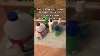 POV: you decide to make a magic potion but accidentally make mustard gas instead