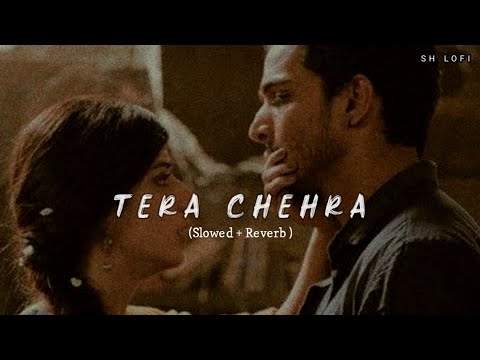tera chehra || ( slowed + reverb ) || @SH_Lofi