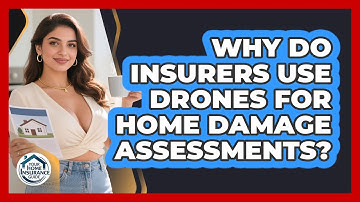 Why Do Insurers Use Drones For Home Damage Assessments? - Your Home Insurance Guide