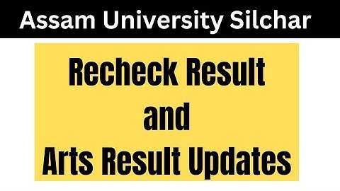 Recheck Result and Arts Stream Result Updates | Assam University Silchar | Kali Charan Deb ni