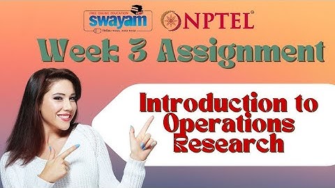 Introduction to Operations Research | Week 3 Assignment solutions | NPTEL 2025