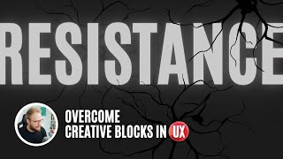 Overcome Creative Blocks in UX - Get More Done in UX