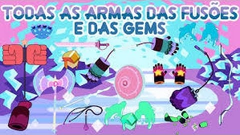 Steven Universo- Todas as armas gems e das fusões