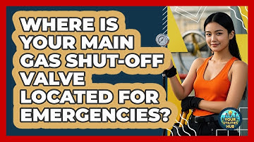 Where Is Your Main Gas Shut-off Valve Located For Emergencies? - Your Utilities Hub