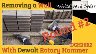 Removing a wall with Dewalt Rotary Hammer DCH263R2 ROUND #2