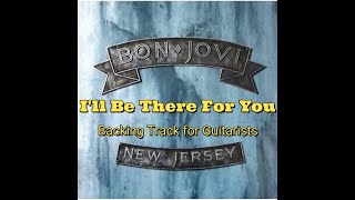 Bon Jovi - I'll Be There For You (Backing Track for Guitarists who like Richie Sambora) chords
