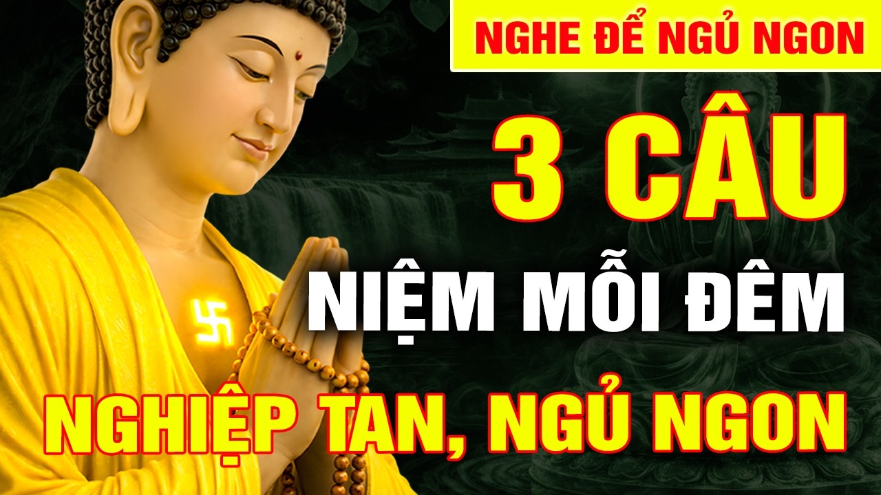 Phật Dạy Niệm 3 Câu Này Mỗi Đêm – Nghiệp Tan Dần, Tâm An Dần, Phước Đến Dần