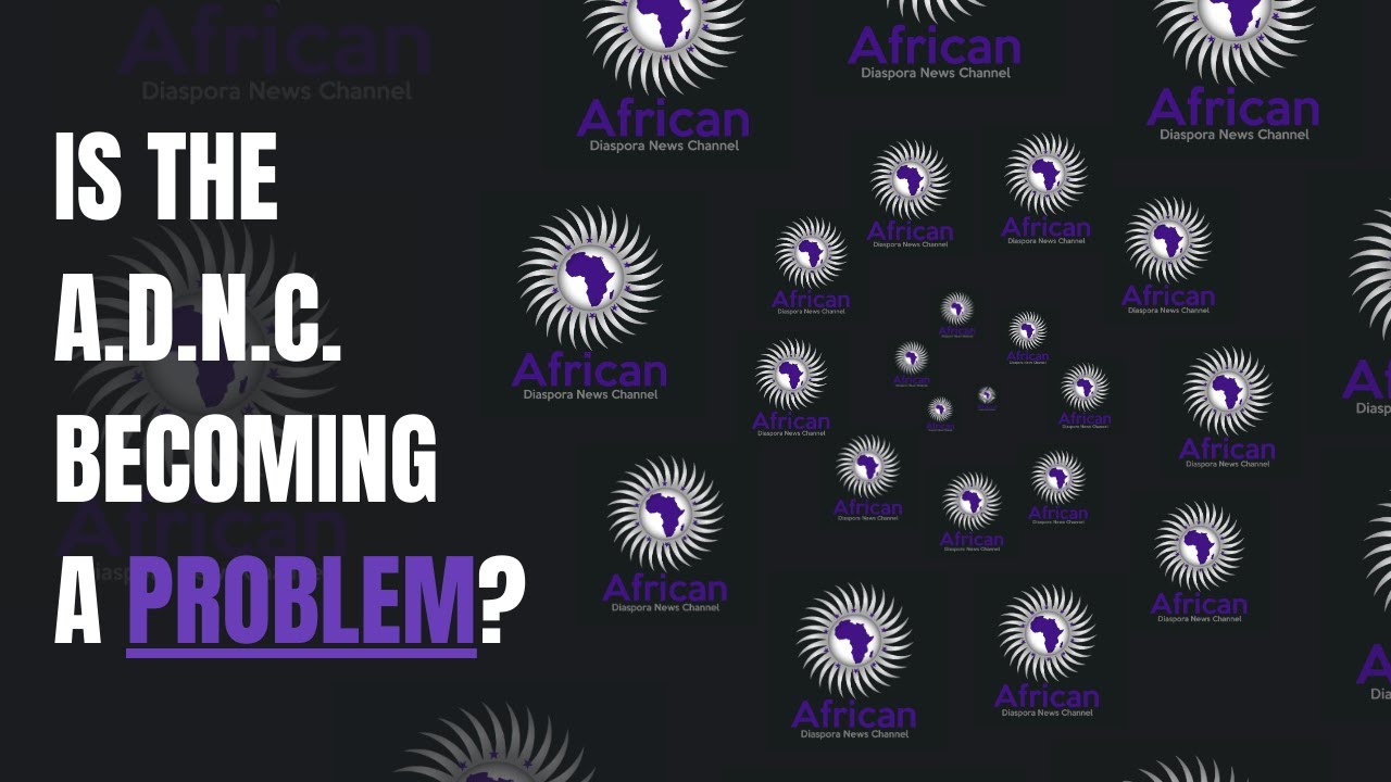 Is The A.D.N.C. Becoming A Problem? @AfricanDiasporaNews