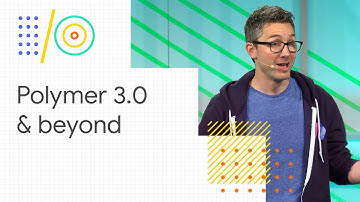 Web Components and the Polymer Project: Polymer 3.0 and beyond (Google I/O 