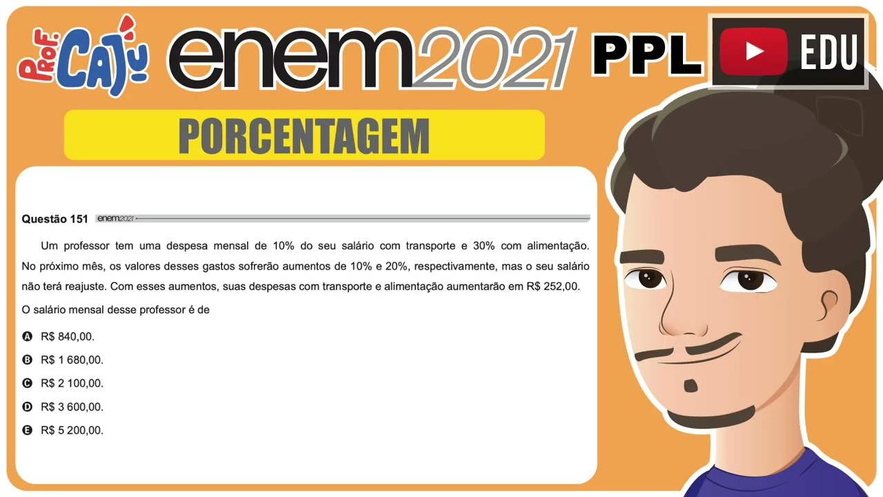 [ENEM 2021 PPL] 151 📘 PORCENTAGEM Um professor tem uma despesa mensal de 10% do seu salário com