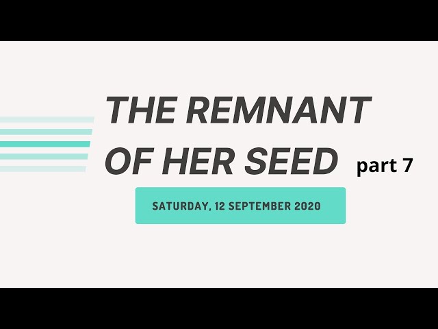 (12-09-2020) The Remnant Of Her Seed Part 7