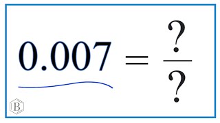 0.007 as a Fraction (simplified form)