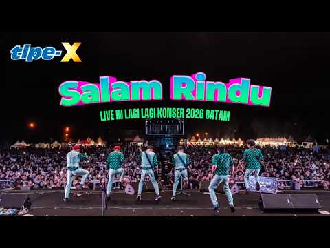 TIPE-X - SALAM RINDU LIVE IN LAGI-LAGI KONSER BATAM