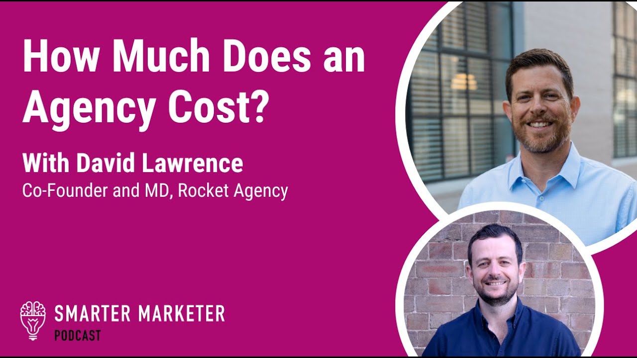 How Much Does An Agency Cost with David Lawrence Smarter Marketer