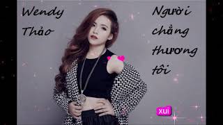 nguoi-chang-thuong-toi-wendy-thao