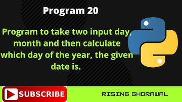 #20 Program to take two input day, month and then calculate day of the year the date is | Python