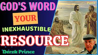 God's Word Your Inexhaustible Resource - Part 1 - Derek Prince