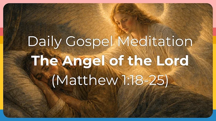 Catholic Mental Prayer 12/18/25: The Angel of the Lord