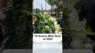 10 Actors Who Died in 2023 💀. #actor #singer #music #hollywood