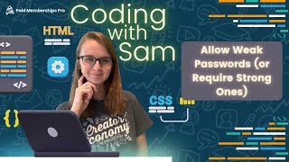 Coding with Sam: Allow Weak Passwords (or Require Strong Ones)