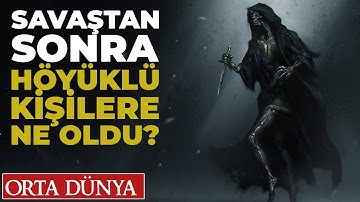 Höyüklü Kişilere Ne Oldu? Orta Dünya | Yüzüklerin Efendisi