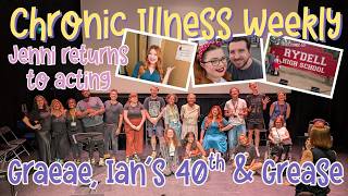 Returning to Theatre: Graeae, Ian's 40th & Grease | Chronic Illness Weekly
