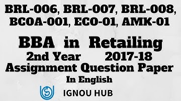 IGNOU BBA in Retailing 2nd Year Assignment Question Paper 2017 2018 BRL 006 BRL 007 BRL 008 BCOA 001