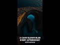 A cave glows BLUE every afternoon?