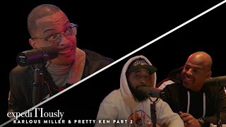 T.I. Reminiscing w/ Karlous Miller & Pretty Ken Part 2 | expediTIously Podcast