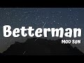 Betterman MOD SUN Lyrics mp3
