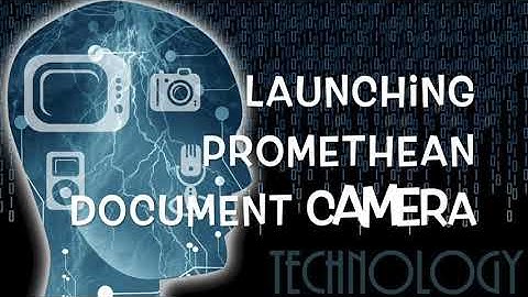 Launching Promethean Document Camera