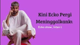 Ecko show Ft. Intan Lembata - Kini Ecko Meninggalkanku